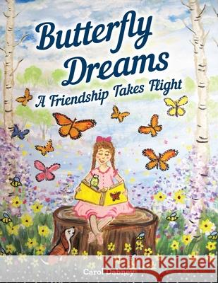 Butterfly Dreams: A Friendship Takes Flight Carol Dabney Carol Dabney 9781944528058 Et Alia Press
