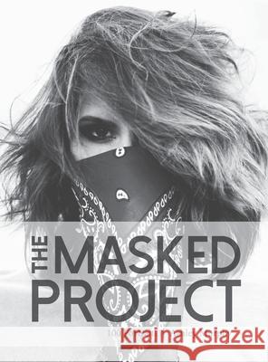 The Masked Project: 100 Portraits Ashley Murphy 9781944528102 Et Alia Press