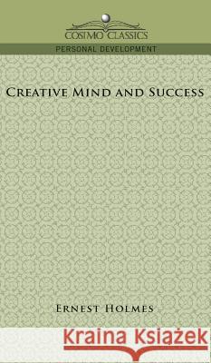 Creative Mind and Success Ernest Holmes 9781944529444