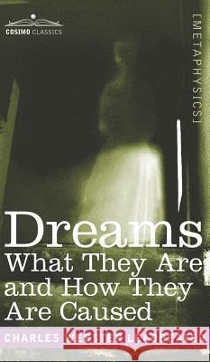 Dreams: What They Are and How They Are Caused Charles Webster Leadbeater 9781944529642