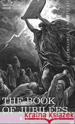 The Book of Jubilees Robert Henry Charles, D.D., R H Charles 9781944529710 Cosimo Classics