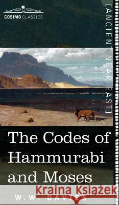The Codes of Hammurabi and Moses W W Davies 9781944529901 Cosimo Classics