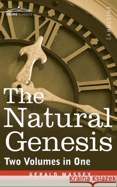 The Natural Genesis (Two Volumes in One) Gerald Massey 9781944529956 Cosimo Classics