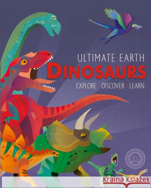 Ultimate Earth: Dinosaurs Miranda Baker, Amanda Shufflebotham 9781944530327 Little Tiger Press Group