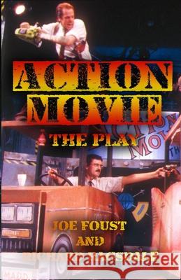 Action Movie: The Play Richard Ragsdale, Joe Foust 9781944540432 Sordelet Ink