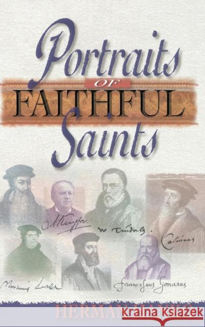 Portraits of Faithful Saints Herman Hanko 9781944555245 Reformed Free Publishing Association