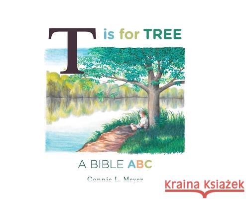 T is for Tree: A Bible ABC Connie L. Meyer 9781944555276 Reformed Free Publishing Association