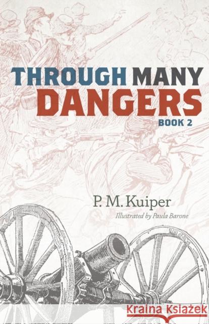 Through Many Dangers: Book 2 P M Kuiper, Paula Barone 9781944555894 Reformed Free Publishing Association