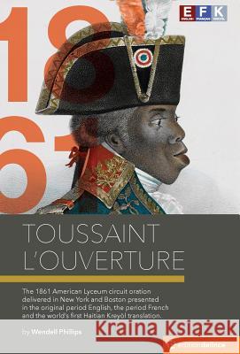 Toussaint L'Ouverture: The December 1861 New York and Boston Lecture Phillips, Wendell 9781944556020