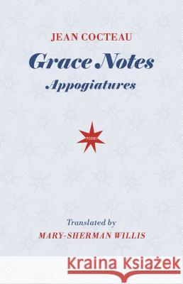 Grace Notes: Appogiatures Cocteau, Jean 9781944585129 Word Works