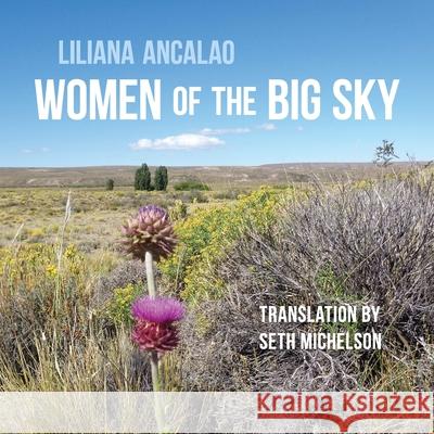 Women of the Big Sky Liliana Ancalao Michelson Seth 9781944585433 Word Works