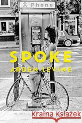 Spoke Arden Levine 9781944585907 Word Works