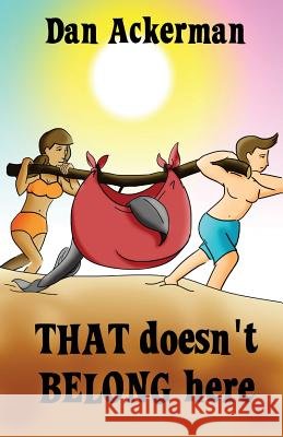 That Doesn't Belong Here Dan Ackerman 9781944591410 Supposed Crimes, LLC