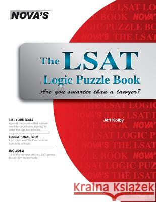 The LSAT Logic Puzzle Book: Are You Smarter than a Lawyer? Kolby, Jeff 9781944595081 Nova Press
