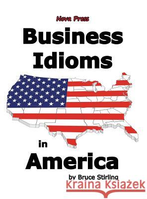 Business Idioms in America Bruce Stirling 9781944595883