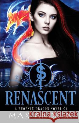 A Phoenix Dragon Novel 01: Renascent Max Andren 9781944599126 Ancor Press
