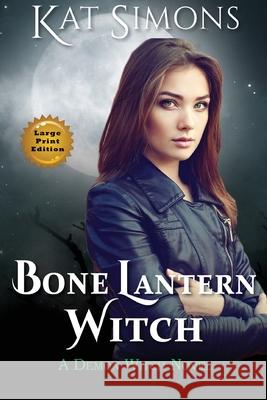 Bone Lantern Witch: Large Print Edition Kat Simons 9781944600426