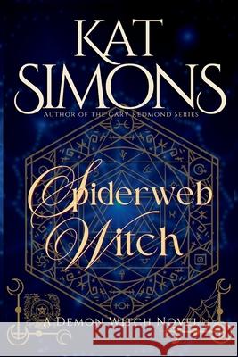 Spiderweb Witch Kat Simons   9781944600549 T&d Publishing