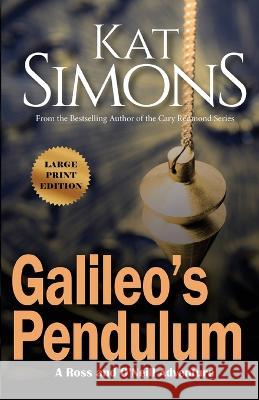 Galileo's Pendulum: Large Print Edition Kat Simons 9781944600594 T&d Publishing