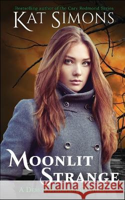 Moonlit Strange Kat Simons 9781944600679 T&d Publishing