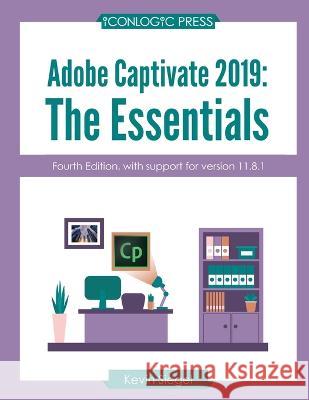 Adobe Captivate 2019: The Essentials (4th Edition) Kevin Siegel   9781944607944