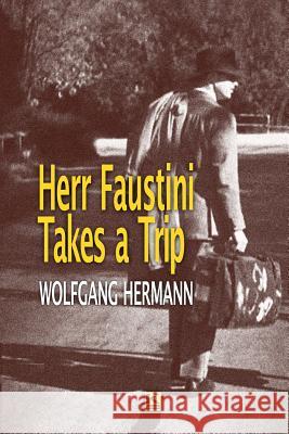 Herr Faustini Takes a Trip Wolfgang Hermann Rachel Hildebrandt 9781944608040