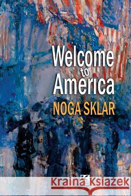 Welcome to America Noga Sklar 9781944608514