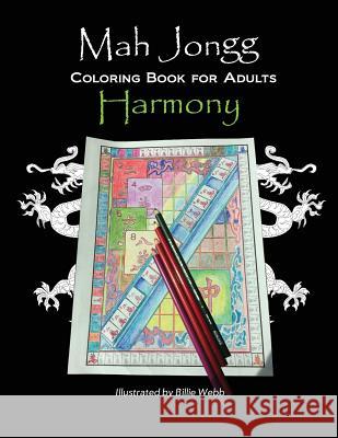 Mah Jongg Coloring Book for Adults: Harmony Billie Webb Billie Webb Wooli Labs 9781944612108 Wooli Labs, LLC