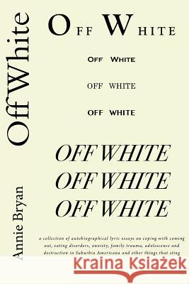 Off White Annie Bryan Carl E. Weaver 9781944616151 Broken Column Press