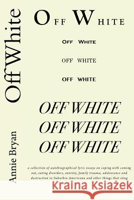 Off White Annie Bryan Carl E. Weaver 9781944616151