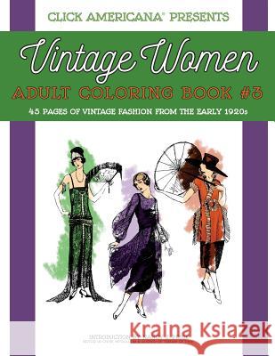 Vintage Women: Adult Coloring Book #3: Vintage Fashion from the Early 1920s Nancy J. Price Click Americana 9781944633004 Synchronista LLC