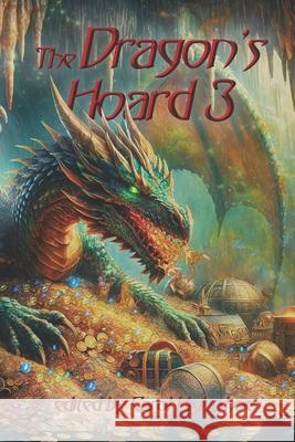 The Dragon's Hoard 3 Carol Hightshoe Various Authors 9781944637637 Wolfsinger Pub