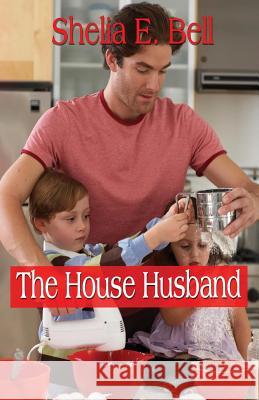 The House Husband Shelia E. Bell Shelia E. Lipsey 9781944643072