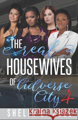 The Real Housewives of Adverse City 4 Shelia E. Bell 9781944643218 His Pen Publishing, LLC