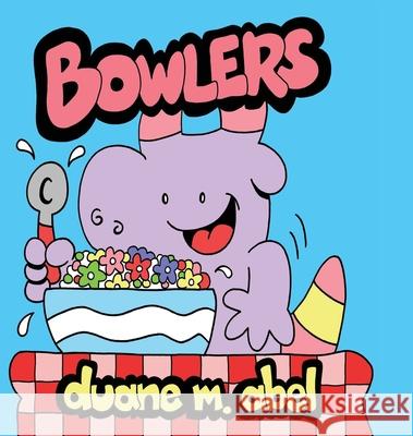 Bowlers: The Cereal Mascot Duane M Abel 9781944644123 Crimson Dragon Publishing