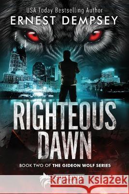Righteous Dawn: A Gideon Wolf Supernatural Story Jason Whited James Slater Ernest Dempsey 9781944647926 138 Publishing