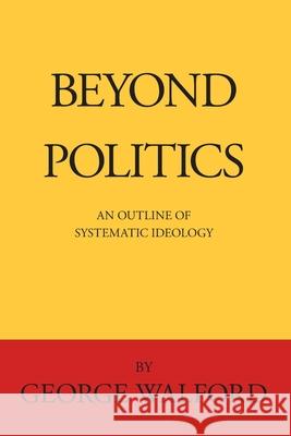 Beyond Politics George Walford Trevor Blake 9781944651237