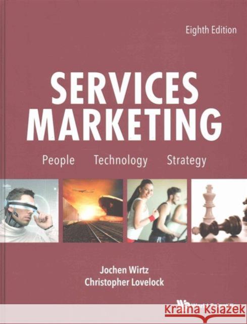 Services Marketing: People, Technology, Strategy (Eighth Edition) Jochen Wirtz Christopher Lovelock 9781944659004 World Scientific (Us)