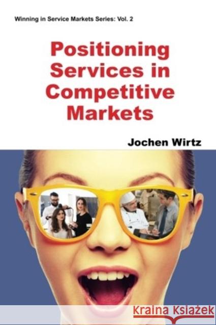 Positioning Services in Competitive Markets Jochen Wirtz 9781944659127