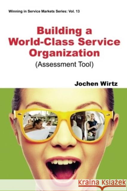 Building a World Class Service Organization (Assessment Tool) Jochen Wirtz 9781944659455 Ws Professional