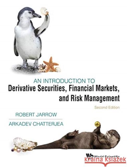 Introduction to Derivative Securities, Financial Markets, and Risk Management Jarrow, Robert A. 9781944659554 World Scientific Publishing Company