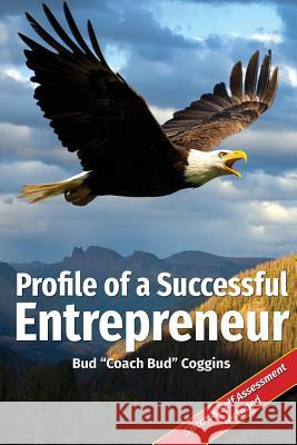 Profile of a Successful Entrepreneur: Helping Entrepreneurs Achieve Success Bud Coggins 9781944662332 Realization Press