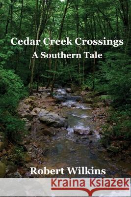 Cedar Creek Crossings Robert Wilkins 9781944662882