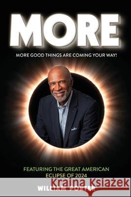 More!: There Are Always More Good Things Coming! William Porter 9781944662936