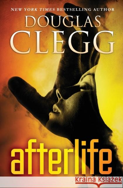 Afterlife: A Psychic Thriller Douglas Clegg 9781944668051