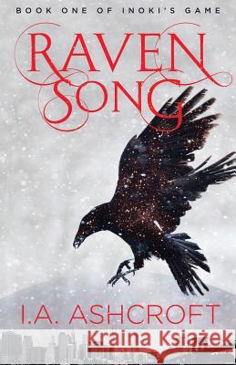 Raven Song: A Dystopian Fantasy I. a. Ashcroft 9781944674007 Lucid Dreams Publishing