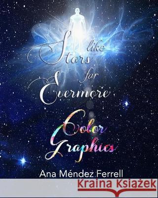 Like Stars for Evermore Color Graphics Ana Mendez Ferrell 9781944681395