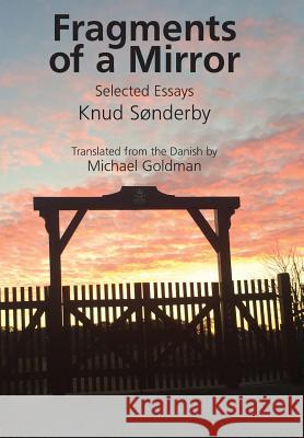 Fragments of a Mirror: Selected Essays Knud Sonderby Goldman Michael 9781944682774