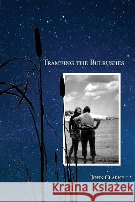 Tramping the Bulrushes John Clarke Michael Boughn Lisa Jarnot 9781944682866 Spuyten Duyvil Publishing