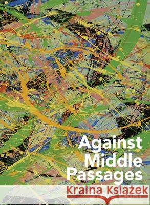 Against Middle Passages Steve Light 9781944682873 Spuyten Duyvil